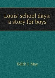 Louis' School Days: A Story for Boys
